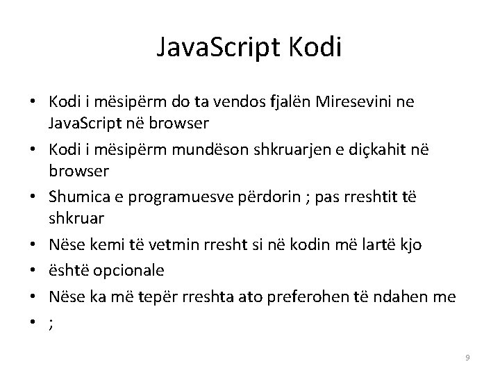 Java. Script Kodi • Kodi i mësipërm do ta vendos fjalën Miresevini ne Java.