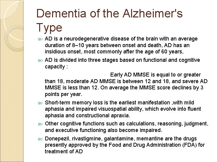 Dementia of the Alzheimer's Type AD is a neurodegenerative disease of the brain with