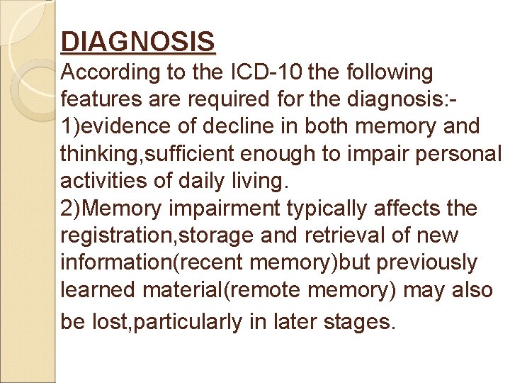 DIAGNOSIS According to the ICD-10 the following features are required for the diagnosis: 1)evidence