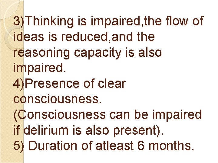 3)Thinking is impaired, the flow of ideas is reduced, and the reasoning capacity is