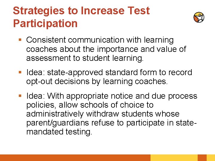 Strategies to Increase Test Participation § Consistent communication with learning coaches about the importance