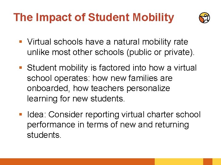 The Impact of Student Mobility § Virtual schools have a natural mobility rate unlike