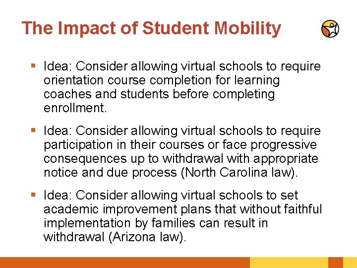 The Impact of Student Mobility § Idea: Consider allowing virtual schools to require orientation