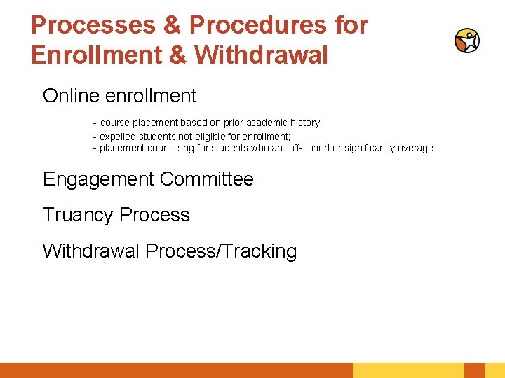 Processes & Procedures for Enrollment & Withdrawal Online enrollment - course placement based on