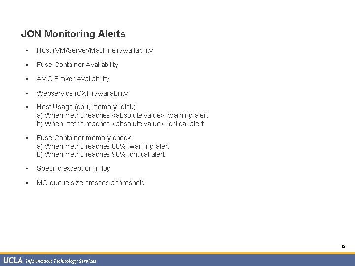 JON Monitoring Alerts • Host (VM/Server/Machine) Availability • Fuse Container Availability • AMQ Broker