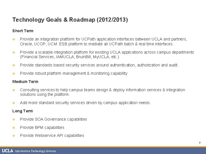 Technology Goals & Roadmap (2012/2013) Short Term v Provide an integration platform for UCPath