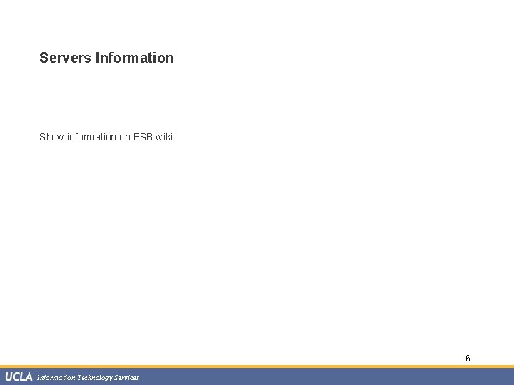 Servers Information Show information on ESB wiki 6 Information Technology Services 