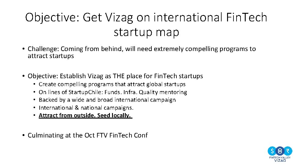 Objective: Get Vizag on international Fin. Tech startup map • Challenge: Coming from behind,