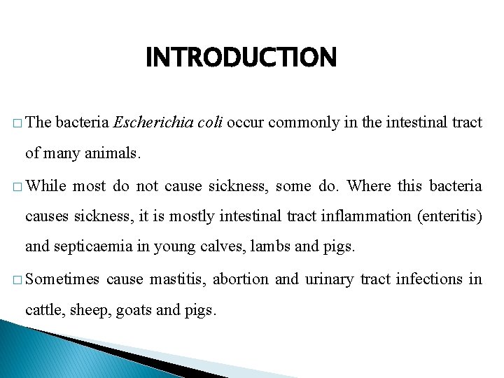 INTRODUCTION � The bacteria Escherichia coli occur commonly in the intestinal tract of many