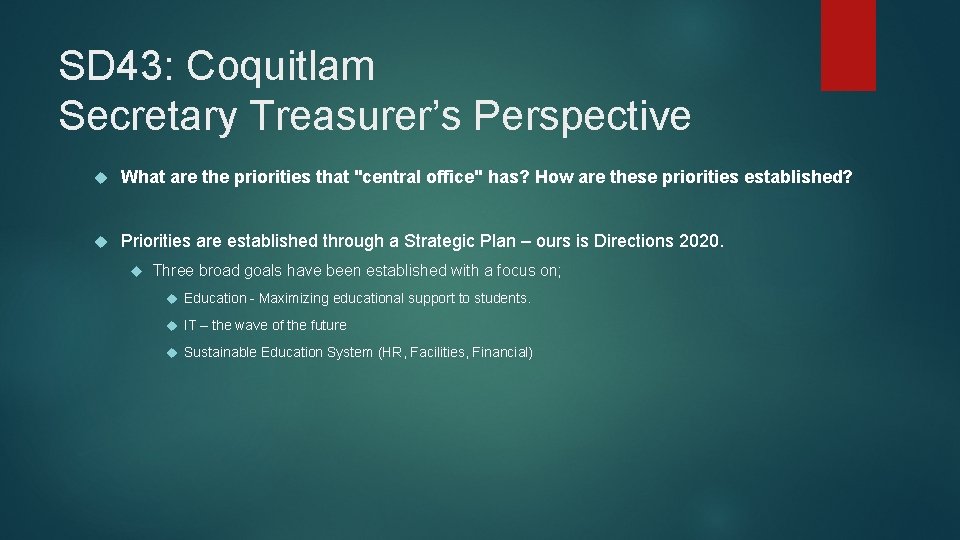 SD 43: Coquitlam Secretary Treasurer’s Perspective What are the priorities that "central office" has?