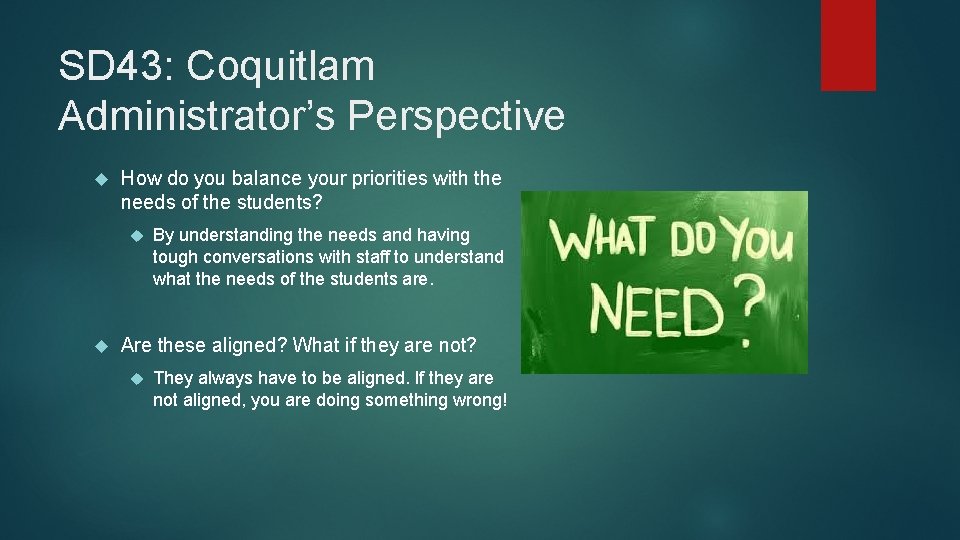 SD 43: Coquitlam Administrator’s Perspective How do you balance your priorities with the needs