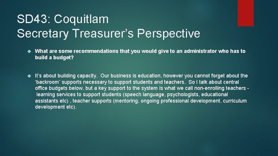 SD 43: Coquitlam Secretary Treasurer’s Perspective What are some recommendations that you would give