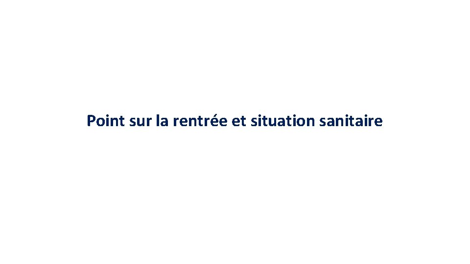 Point sur la rentrée et situation sanitaire 