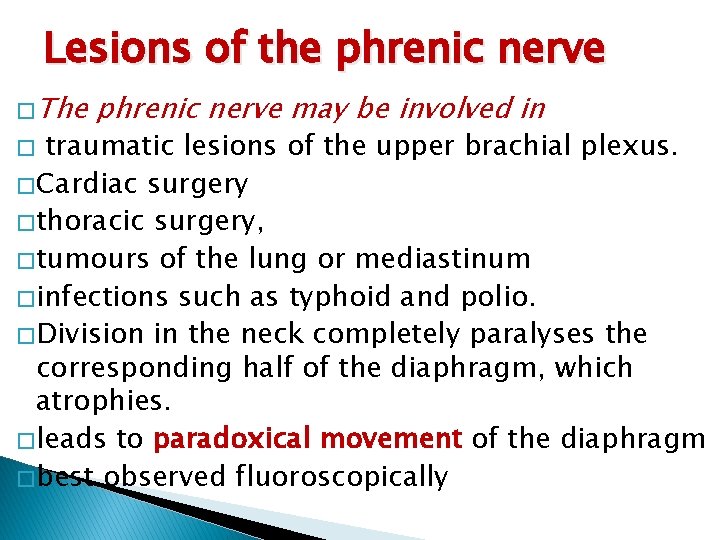 Lesions of the phrenic nerve � The phrenic nerve may be involved in traumatic