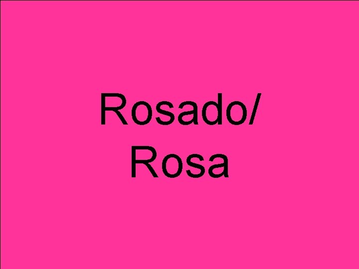 Rosado/ Rosa 