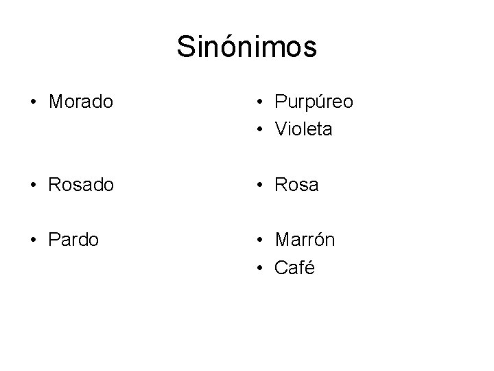 Sinónimos • Morado • Purpúreo • Violeta • Rosado • Rosa • Pardo •