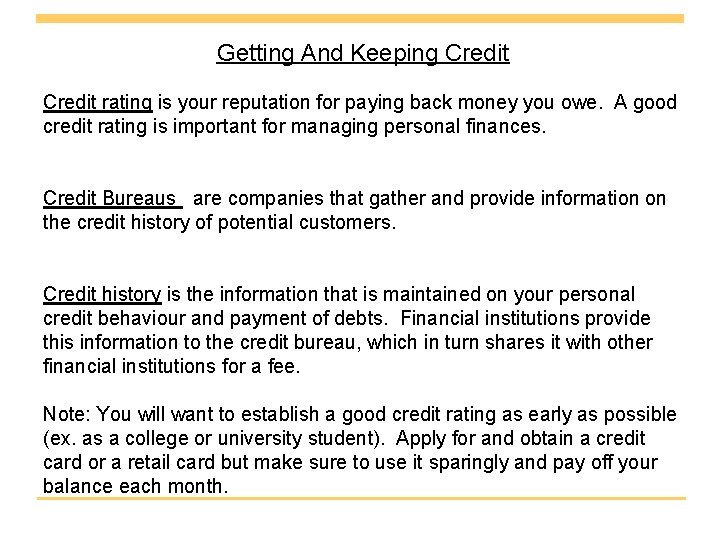 Getting And Keeping Credit rating is your reputation for paying back money you owe.