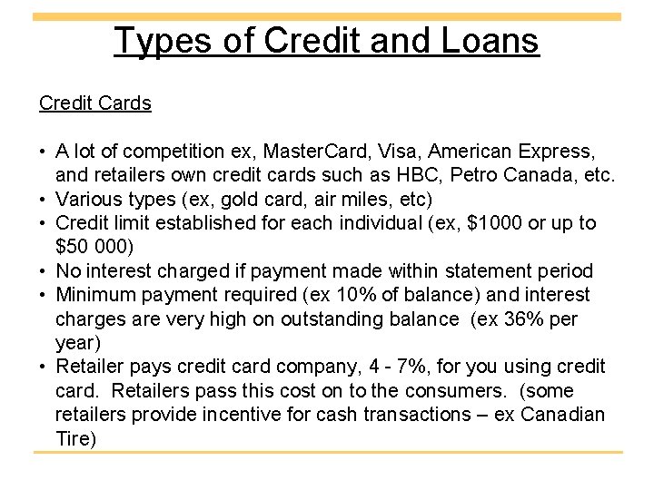 Types of Credit and Loans Credit Cards • A lot of competition ex, Master.