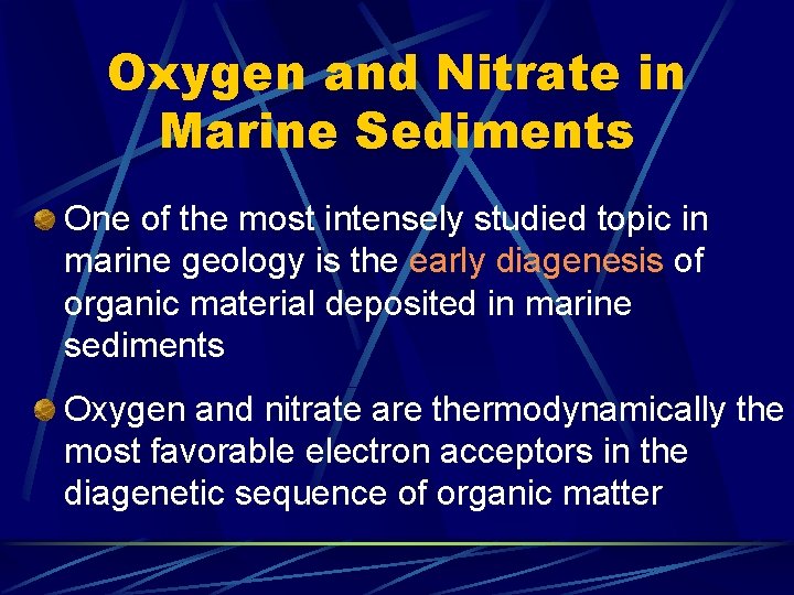 Oxygen and Nitrate in Marine Sediments One of the most intensely studied topic in