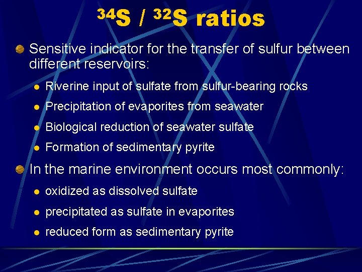 34 S / 32 S ratios Sensitive indicator for the transfer of sulfur between