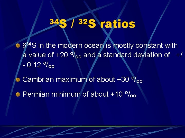 34 S / 32 S ratios d 34 S in the modern ocean is