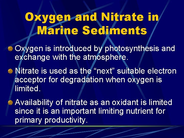 Oxygen and Nitrate in Marine Sediments Oxygen is introduced by photosynthesis and exchange with