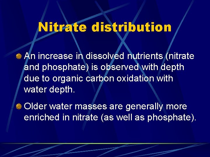 Nitrate distribution An increase in dissolved nutrients (nitrate and phosphate) is observed with depth