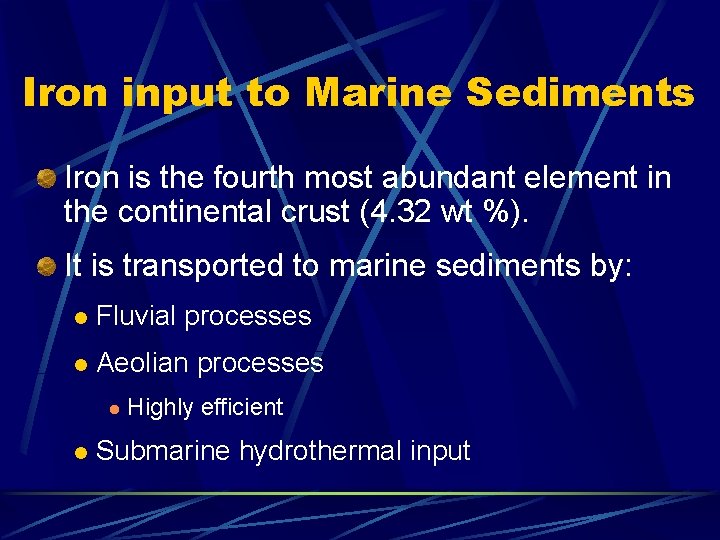 Iron input to Marine Sediments Iron is the fourth most abundant element in the