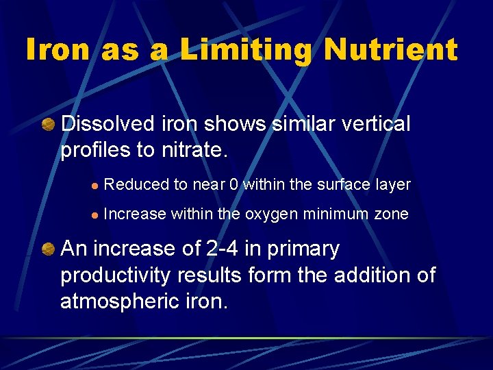 Iron as a Limiting Nutrient Dissolved iron shows similar vertical profiles to nitrate. l