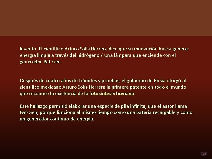 Invento. El científico Arturo Solís Herrera dice que su innovación busca generar energía limpia