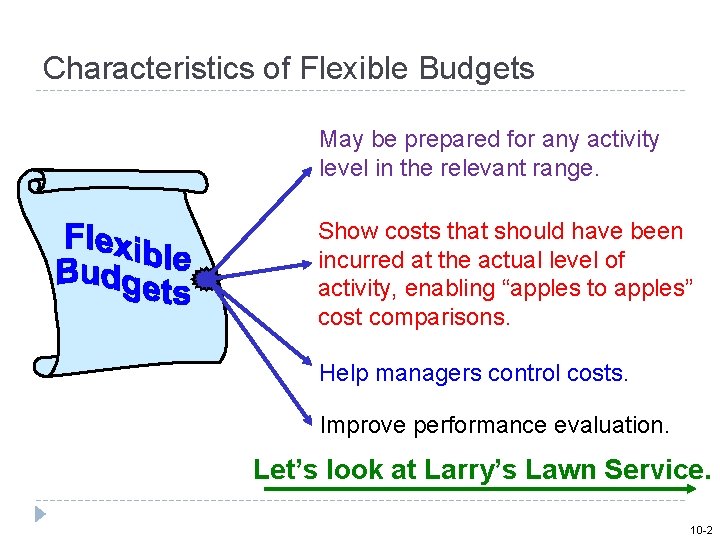 Characteristics of Flexible Budgets May be prepared for any activity level in the relevant