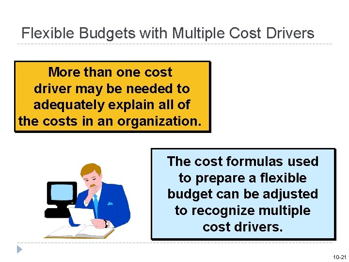 Flexible Budgets with Multiple Cost Drivers More than one cost driver may be needed