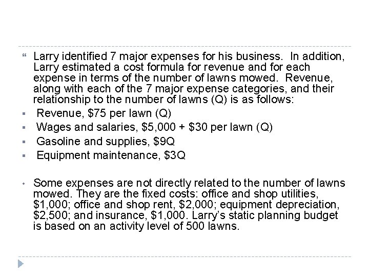  § § • Larry identified 7 major expenses for his business. In addition,