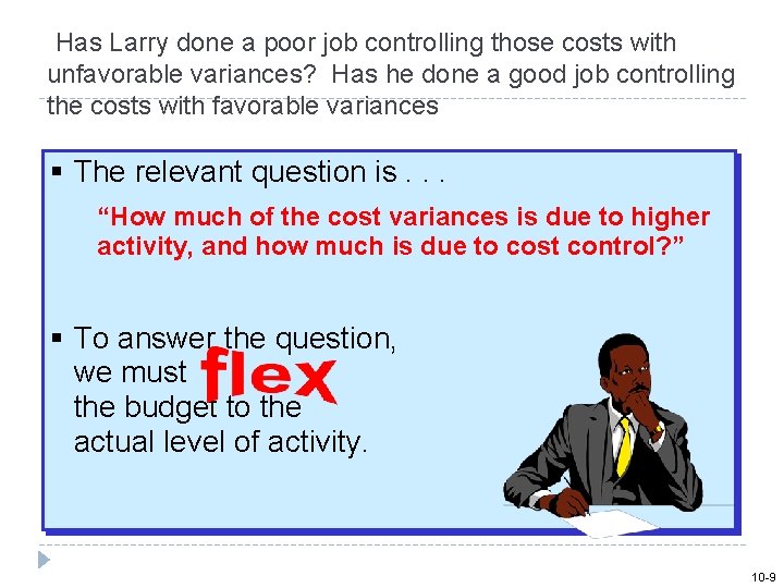 Has Larry done a poor job controlling those costs with unfavorable variances? Has he