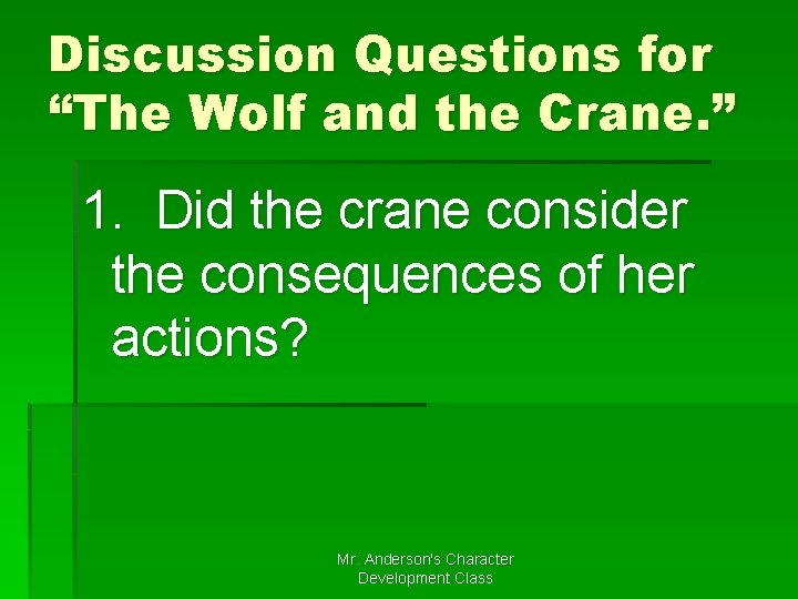 Discussion Questions for “The Wolf and the Crane. ” 1. Did the crane consider