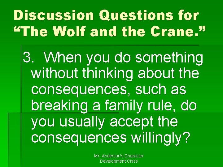 Discussion Questions for “The Wolf and the Crane. ” 3. When you do something