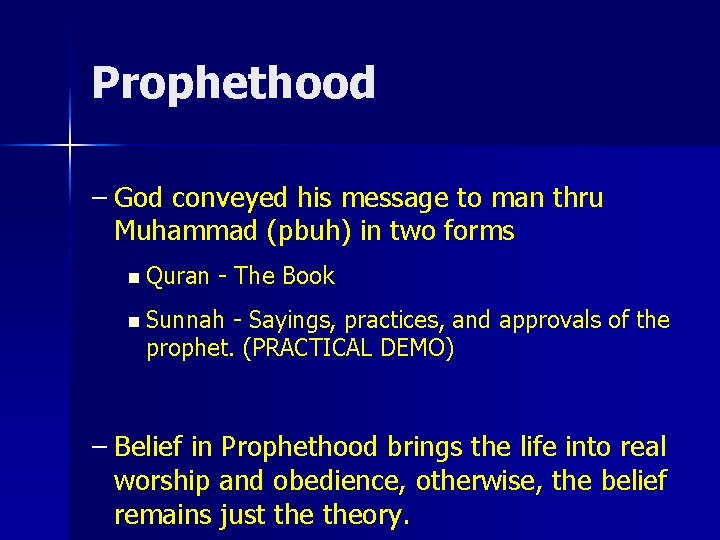 Prophethood – God conveyed his message to man thru Muhammad (pbuh) in two forms