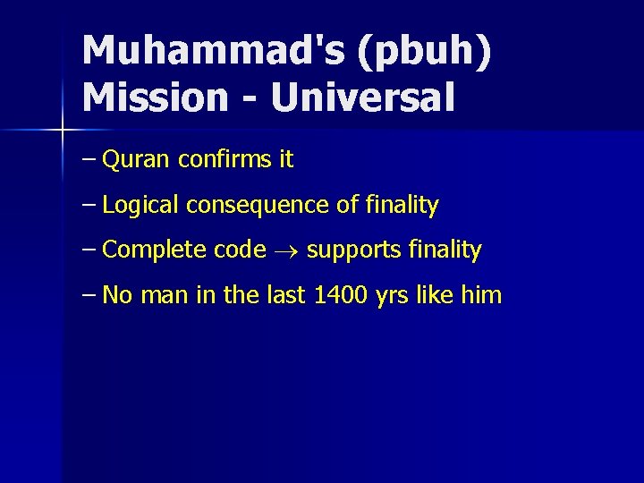 Muhammad's (pbuh) Mission - Universal – Quran confirms it – Logical consequence of finality