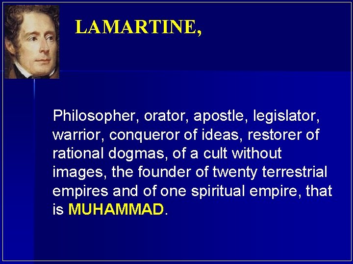 LAMARTINE, Philosopher, orator, apostle, legislator, warrior, conqueror of ideas, restorer of rational dogmas, of