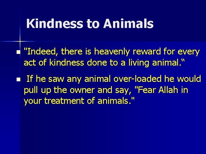 Kindness to Animals n "Indeed, there is heavenly reward for every act of kindness