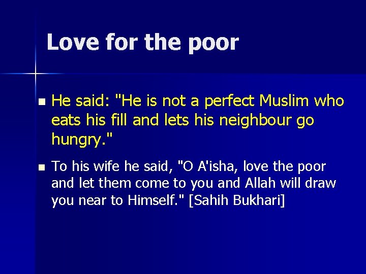 Love for the poor n n He said: "He is not a perfect Muslim