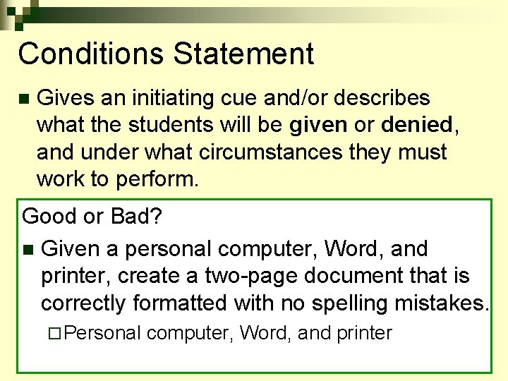 Conditions Statement n Gives an initiating cue and/or describes what the students will be