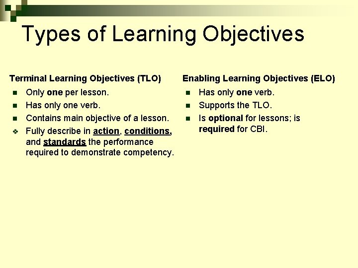 Types of Learning Objectives Terminal Learning Objectives (TLO) n n n v Only one