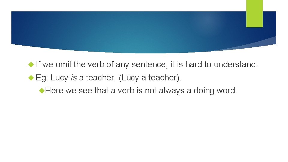 If we omit the verb of any sentence, it is hard to understand.  If we omit the verb of any sentence, it is hard to understand.