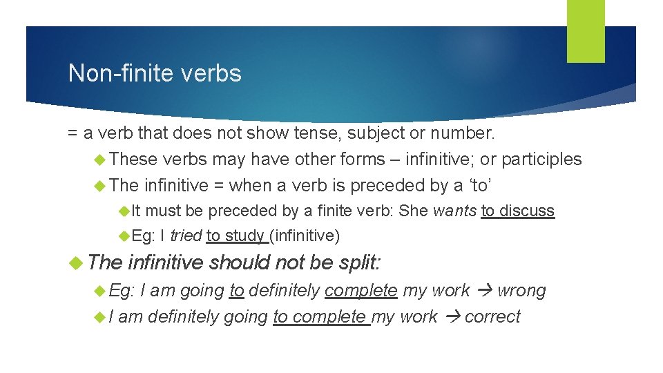 Non-finite verbs = a verb that does not show tense, subject or number. These Non-finite verbs = a verb that does not show tense, subject or number. These