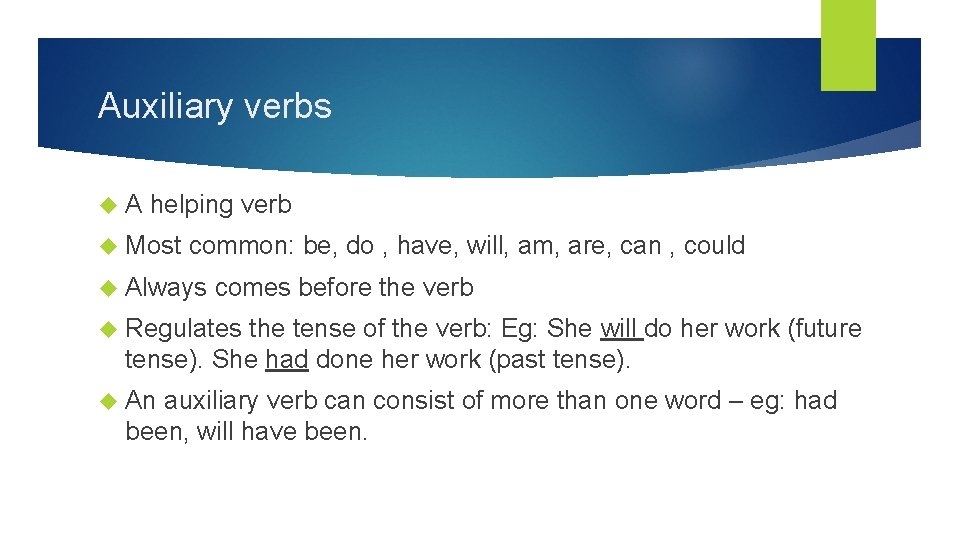 Auxiliary verbs A helping verb Most common: be, do , have, will, am, are, Auxiliary verbs A helping verb Most common: be, do , have, will, am, are,