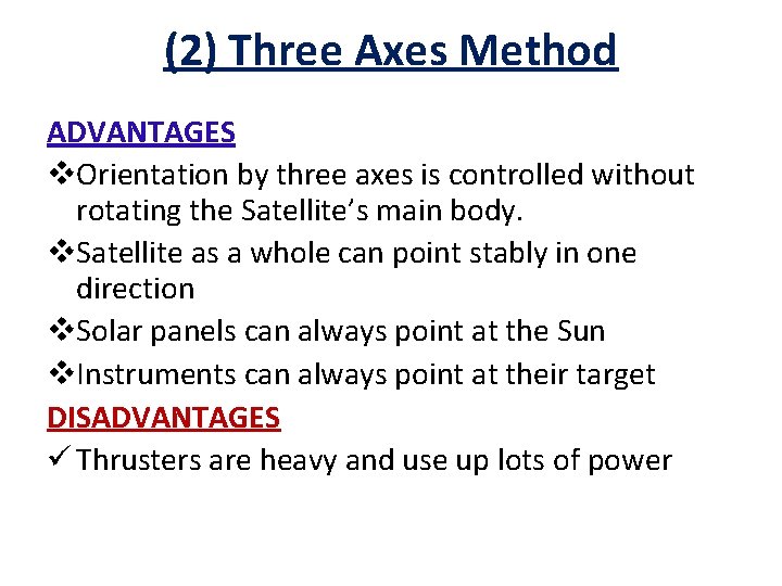 (2) Three Axes Method ADVANTAGES v. Orientation by three axes is controlled without rotating (2) Three Axes Method ADVANTAGES v. Orientation by three axes is controlled without rotating