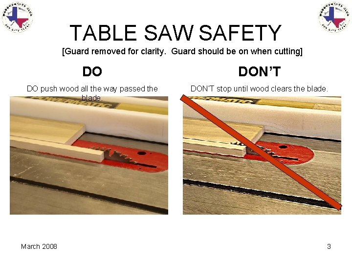 TABLE SAW SAFETY [Guard removed for clarity. Guard should be on when cutting] DO