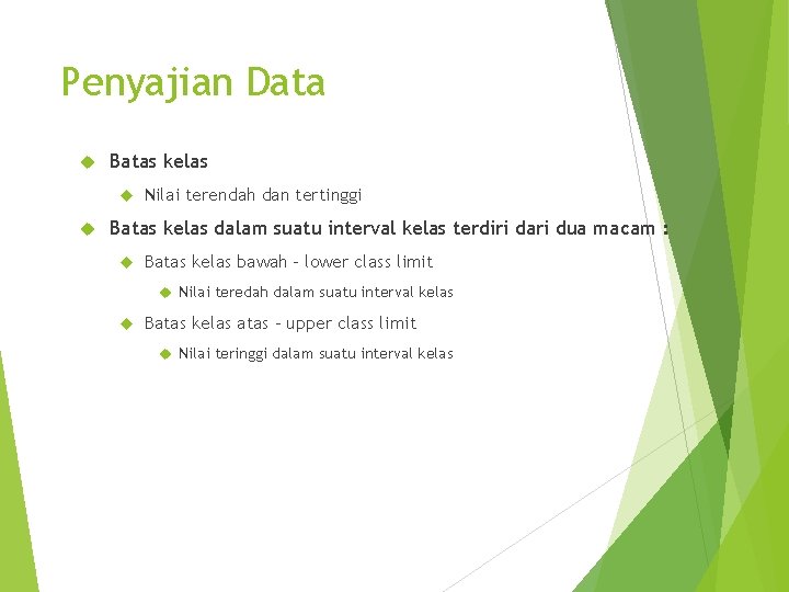 Penyajian Data Batas kelas Nilai terendah dan tertinggi Batas kelas dalam suatu interval kelas