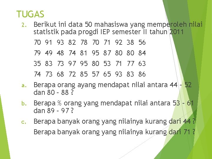 TUGAS Berikut ini data 50 mahasiswa yang memperoleh nilai statistik pada progdi IEP semester